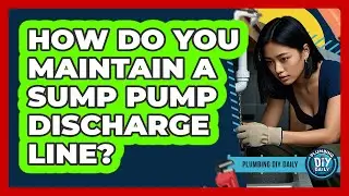 How Do You Maintain A Sump Pump Discharge Line? - Plumbing DIY Daily