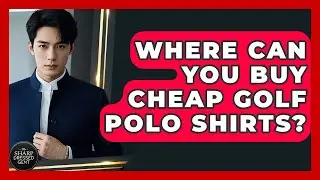Where Can You Buy Cheap Golf Polo Shirts? - The Sharp Dressed Gent