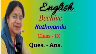 Kathmandu , Beehive , Class - IX , Ques. - Ans. , #kathmandu , #questionanswer 