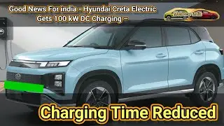 Good News For india - Hyundai Creta Electric Gets 100 kW DC Charging &ndash;ChargingTime Reduced #cretaev 