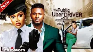 THE PUBLIC UBER DRIVER AND I -Chioma Nwaoha and Maurice Sam -Nigerian Movies 2025 Latest Full Movies