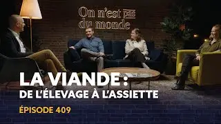 De l'&eacute;levage &agrave; l'assiette: la viande, entre pol&eacute;mique et symbolique | ON N'EST PAS DU MONDE - E409