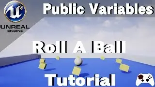 Roll A Ball in Unreal Engine 4 Tutorial - Editable Blueprint Variables (Part 3.5)
