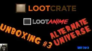 unboxing#3 loot anime alternate universe