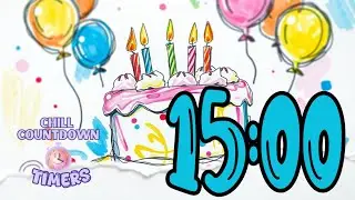 15 Minute Birthday Chill CountdownTimer, Happy Birthday Theme with music