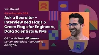 Ask a Recruiter: Interview Red & Green Flags for Engineers, Data Scientists & PMs w/ Matt Glickman