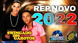 FORRÓ SWINGADO DOS GAROTOS ! REP.NOVO ( 2022 )