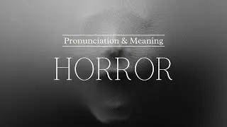 How to Pronounce: Horror | British Pronunciation & Meaning