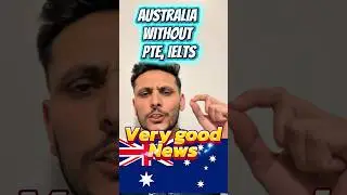 Very good news from Australia, without Pte and Ielts