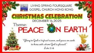 LIVING SPRING FOURSQUARE GOSPEL CHURCH  HONG KONG| CHRISTMAS CELEBRATION 2025|DECEMBER 15,2025