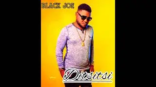 Black Joe __Ditsitsi