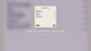 HAVE FT LOW KEY SHAGURL
