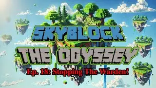 Skyblock Odyssey: My Ultimate Skyblock Empire! Ep. 18 - Stopping the Warden in the Ancient City!
