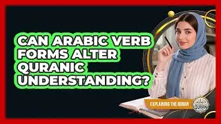 Can Arabic Verb Forms Alter Quranic Understanding?