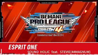 ESPRIT ONE/SOUND HOLIC feat. STEVIE(44MAGNUM)【BPL S4 IIDX ROUND1 チームイメージミュージック】