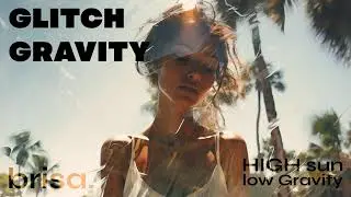 brisa. &mdash; Summer Chill Ambient Mix | Smooth House, Electropop & Low-Gravity Vibes