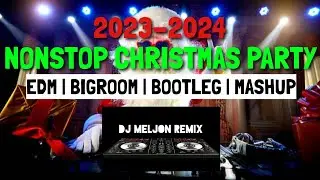 NONSTOP CHRISTMAS PARTY | 2023-2024 REMIX | EDM | BIGROOM | BOOTLEG | MASHUP [DJ_MELJON]