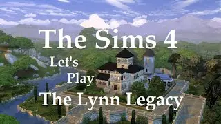 The Sims 4 The Lynn Legacy Let's Play