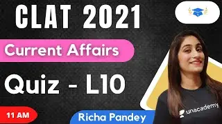 Current Affairs Quiz - L10 l CLAT 2021 l Unacademy LAW l Richa Pandey