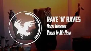 Rossi Hodgson - Voices In My Head | Rave 'N' Raves
