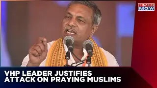 VHP Leader Lauds Attacks On Praying Muslims | No End To Hate Speeches In India? | English News
