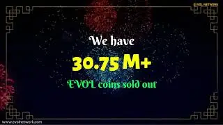 We have already sold 30.75 M+ EVOL Coins | Evol Network