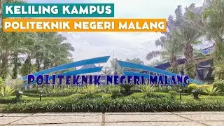 KELILING KAMPUS POLITEKNIK NEGERI MALANG. MABA WAJIB TAU !!!