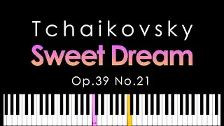 Tchaikovsky - Sweet Dream Op.39 No.21🌟 Mosa Piano 🌟