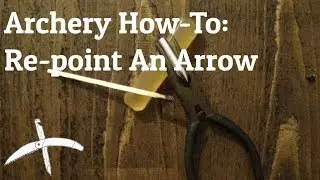 Archery How-To: Point / Re-point An Arrow with a Glue-in Point
