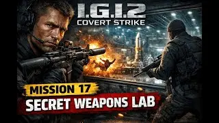 I.G.I. 2 Mission 17 Explained | Secret Weapons Lab | Full Stealth Walkthrough ( Realistic Gameplay)