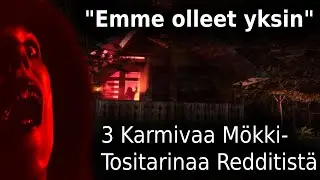 MökkiTositarinoita Redditistä / Tositarina / Kauhutarina
