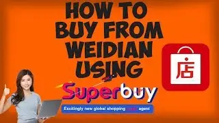 HOW TO BUY FROM WEIDIAN USING SUPERBUY