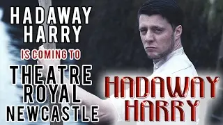HADAWAY HARRY: Theatre Royal Newcastle (official trailer)
