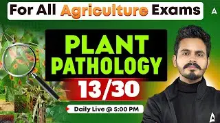 All Agriculture Exams 2025-26 | Plant Pathology Classes | Theory + MCQs | Part 13 | By Parikshit Sir