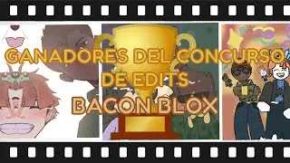 GANADORES DEL CONCURSO DE EDITS DE BACON BLOX 🥓🎞️