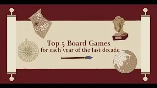 Top 5 Board Games for each year of the last decade