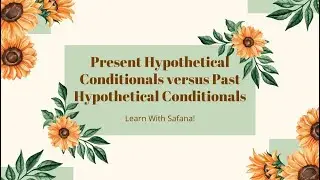 شرح قاعدة present hypothetical conditionals vs past hypothetical conditionals
