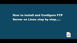 How to install and Configure FTP Server on Linux step by step