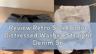 Review Retro Solid Color Distressed Washed Straight Denim Shorts Men Street Loose All-Match Five @