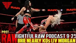 Fightful Raw Podcast 9/24/18 | WWE Raw 9/24/18 Full Show Review & Results | Brie Bella Kicks Liv