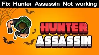 How to fix Hunter Assassin Game app not working & Keeps crashing?