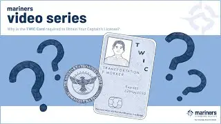 Why Is The TWIC Card Required to Obtain Your Captain's License