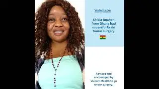 Patient Success Story | Shiela Boahen from Ghana Received Neurosurgery