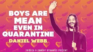 Boys Are Mean, Even In Quarantine - Daniel Webb