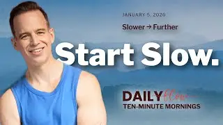 Start Slow | Build Better Movement with Simple Attention (10-Minute Morning Yoga)