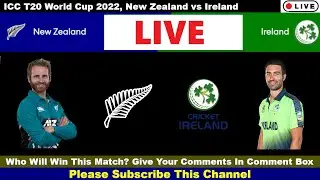 🔴 Live: NZ Vs IRE, T20 World Cup 2022 | Live Cricket Score | New Zealand Vs Ireland