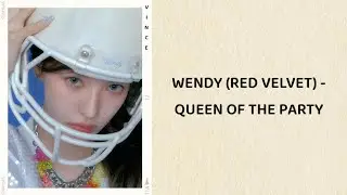 WENDY (Red Velvet) - Queen Of The Party (lyrics)