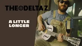 The Deltaz - A Little Longer (Live at Leipers Fork Distillery)