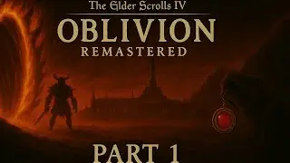 The Elder Scrolls IV: Oblivion Remastered Part 1 (No Commentary)