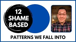 12 Shame Based Patterns We Fall Into